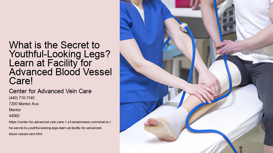 What is the Secret to Youthful-Looking Legs? Learn at Facility for Advanced Blood Vessel Care!